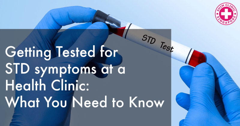 Getting Tested for STD symptoms at a Health Clinic: What You Need to Know